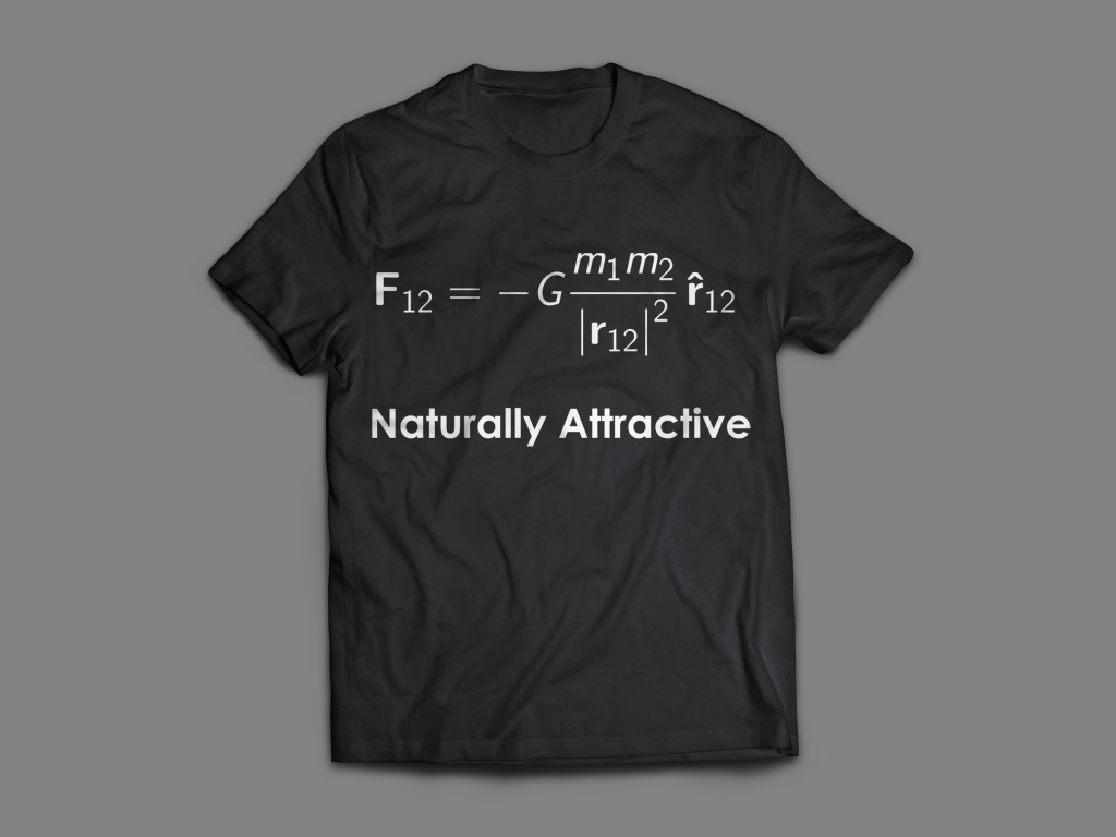 Newtonian Gravity - Naturally Attractive T-shirt