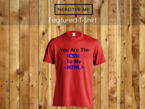 you're the css to my html t-shirt