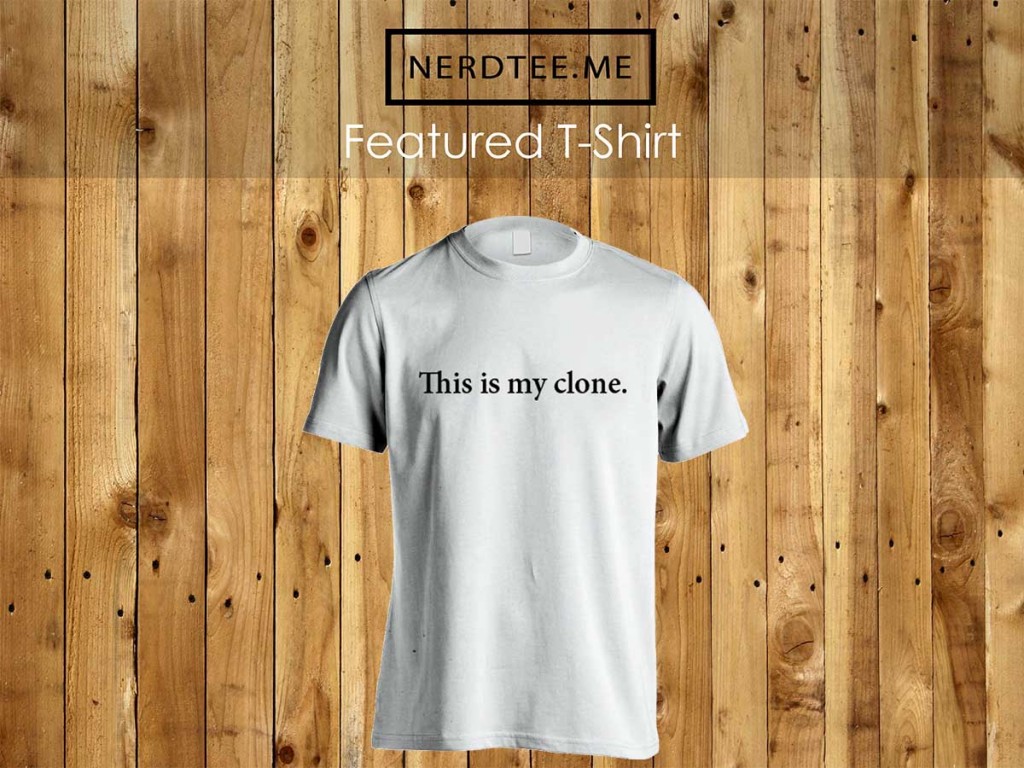 this is my clone t-shirt